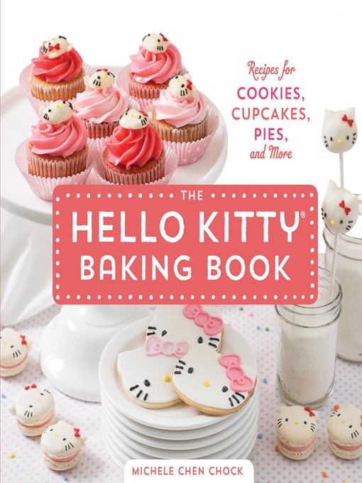 Title details for The Hello Kitty Baking Book by Michele Chen Chock - Available